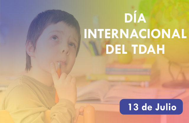 13 JULIO-DIA INTERNACIONAL DEL TDAH
